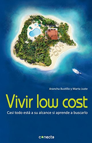 Vivir low cost: Casi todo está a su alcance si aprende a buscarlo (Conecta)