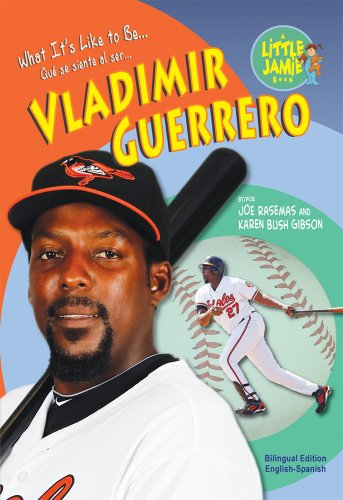 Vladimir Guerrero (Little Jamie Books: What It's Like to Be / Que se siente al ser)