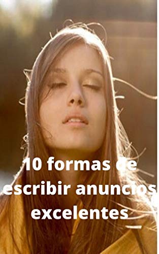 10 FORMAS DE ESCRIBIR ANUNCIOS EXCELENTES