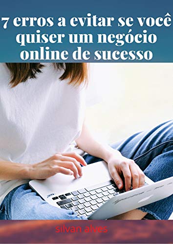 7 erros a evitar se você quiser um negócio online de sucesso (Portuguese Edition)