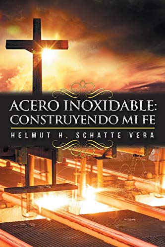 Acero inoxidable: Construyendo mi fe