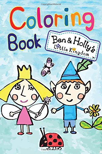 Ben & Holly's Little Kingdom Coloring Book: New version 2020 for kids ages 2-4, 4-8, 44 Pages Illustrated High-quality, 6x9 Inch / 152.4 mm x 228.6 mm, Soft Cover, Glossy Finish.