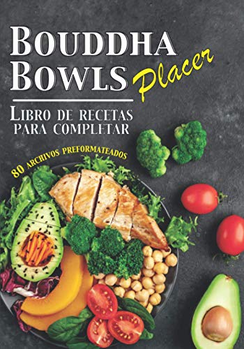 Bouddha Bowls Placer Libro de recetas para completar: 80 archivos preformateados para rellenar⎪bowlcake poke bowl y todas tus recetas favoritas⎪gran formato