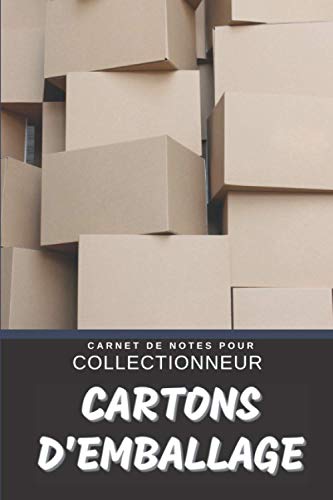 Cartons d'Emballage Carnet de Notes pour Collectionneur Passionné: Calepin ligné, répertoriez vos collections etc. | Cadeau Noel Anniversaire