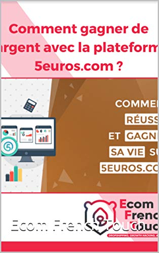 Comment gagner de l'argent avec la plateforme 5euros.com ? (French Edition)