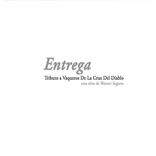 Entrega: Tributo a Vaqueros de la Cruz del Diablo (Una Obra de Werner Segarra)