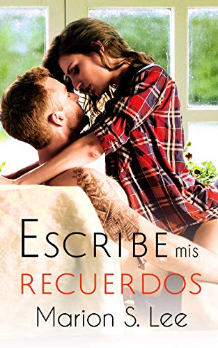 Escribe mis recuerdos: (Romántica contemporánea)