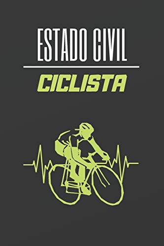 ESTADO CIVIL CICLISTA: CUADERNO LINEADO. CUADERNO DE NOTAS, DIARIO O AGENDA. REGALO ORIGINAL PARA AMANTES DEL CICLISMO