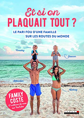 Et si on plaquait tout ? : Le pari fou d'une famille sur les routes du monde