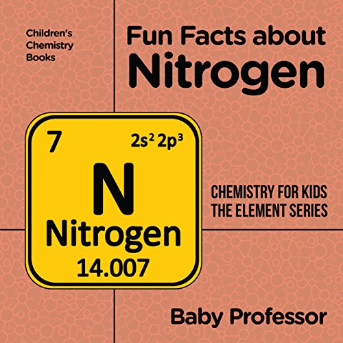 Fun Facts about Nitrogen : Chemistry for Kids The Element Series | Children's Chemistry Books (English Edition)