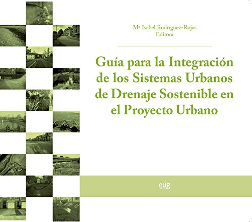 GUÍA PARA LA INTREGRACIÓN DE LOS SISTEMAS URBANOS DE DRENAJE SOSTENIBLE EN EL PROYECTO URBANO