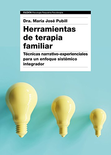 Herramientas de terapia familiar: Técnicas narrativo-experienciales para un enfoque sistémico integrador