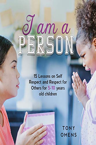 I am a PERSON: 15 Lesson on Self Respect and Respect for Others for 5-10 years old children (English Edition)