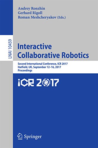 Interactive Collaborative Robotics: Second International Conference, ICR 2017, Hatfield, UK, September 12-16, 2017, Proceedings (Lecture Notes in Computer Science Book 10459) (English Edition)