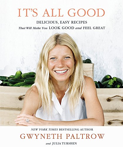 It's All Good: Delicious, Easy Recipes that Will Make You Look Good and Feel Great