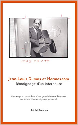 Jean-Louis Dumas et Hermes.com: Témoignage d'un internaute (French Edition)