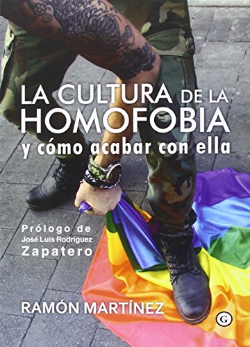 La Cultura De La Homofobia Y Cómo Acabar Con Ella (COLECCION G)