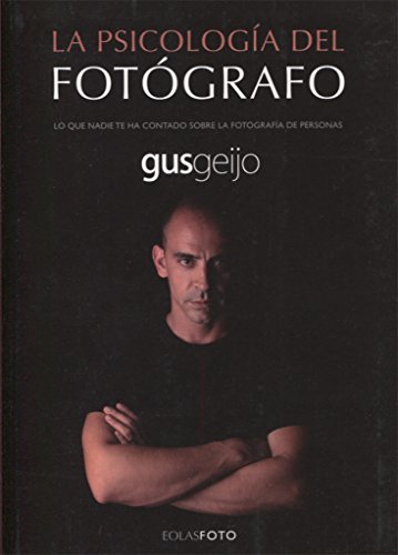 LA PSICOLOGÍA DEL FOTÓGRAFO: LO QUE NADIE TE HA CONTADO SOBRE LA FOTOGRAFÍA DE PERSONAS (EOLASFOTO)