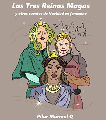 Las Tres Reinas Magas y otros cuentos de Navidad en femenino