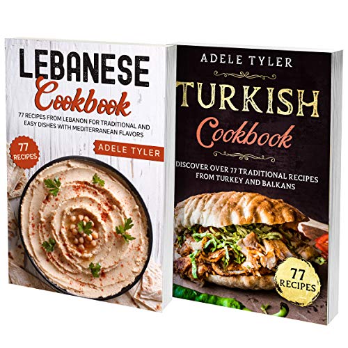 Lebanese Cookbook And Turkish Recipes: 2 Books In 1: Over 150 Dishes For Traditional Food From Lebanon And Turkey (English Edition)