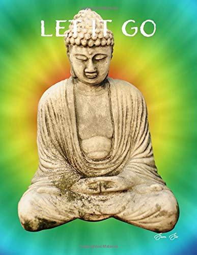 Let It Go: Buddha Mindfulness Notebook and Gratitude Journal: Large 8.5x11 in, 120  Pages: Inspirational Quotes And Art Throughout - Jot and Write in ... New Ideas, Special Moments, or Daily Notes