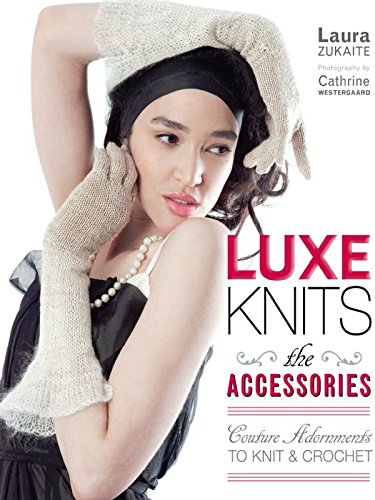 Luxe Knits: The Accessories: Couture Adornments to Knit & Crochet (English Edition)