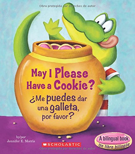 May I Please Have a Cookie? /¿me Puedes Dar Una Galleta, Por Favor? (Bilingual) (Scholastic Reader: Level 1)