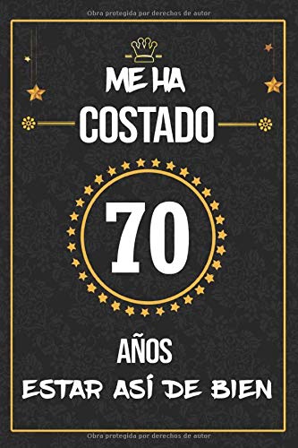 Me Ha Costado 70 Años Estar Así De Bien: Regalo de cumpleaños ORIGINAL, cuaderno a5 para felicitaciones y mejores deseos, DIARIO, CUADERNO, NOTAS O AGENDA, 110 páginas, Dimensión (6 x 9 in)