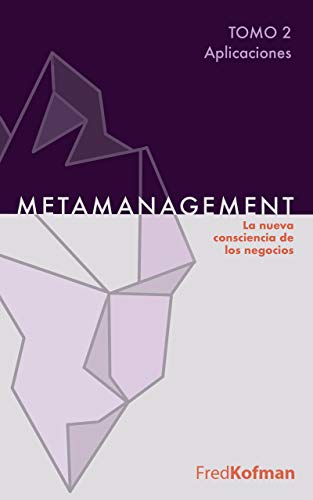 Metamanagement (Aplicaciones, Tomo 2): La nueva consciencia de los negocios