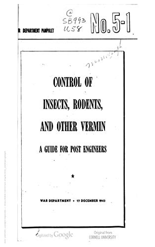 PAM 5-1 Control of Insects, Rodents, and Other Vermin: A Guide for Post Engineers, 1943 (English Edition)