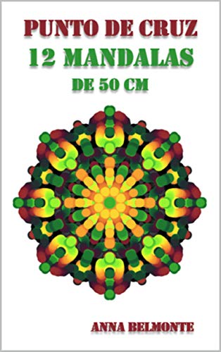 PUNTO DE CRUZ 12 MANDALAS DE 50 CM.: 12 patrones de mandalas, de 12 cm de tamaño, para bordar en punto de cruz.