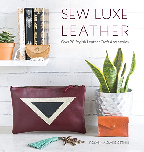 Sew Luxe Leather: Over 20 stylish leather craft accessories (English Edition)