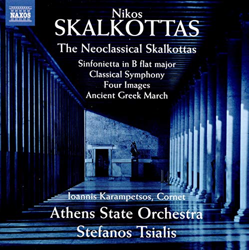 Skalkottas, N.: Sinfonietta/ Classical Symphony/ 4 Images/ Ancient Greek March (The Neoclassical Skalkottas)