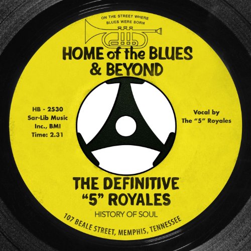 The Definitive "5" Royales: Home of the Blues & Beyond