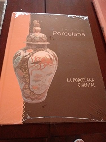 Tomo 2. La porcelana oriental (El arte de la porcelana)