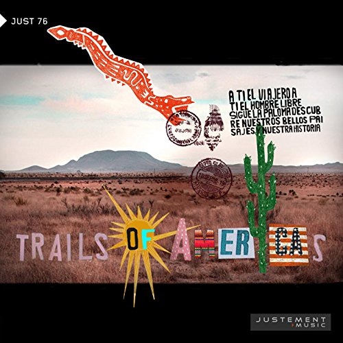 Trails of Americas (A Ti el Viajero, a Ti el Hombre Libre, Sigue la Paloma Descubre Nuestros Bellos Paisajes y Nuestra Historia)