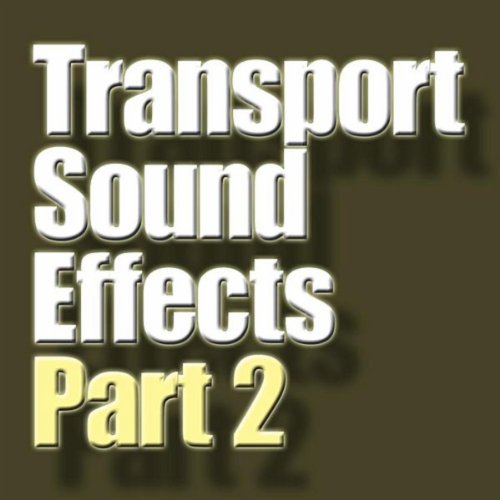 Transport Sound Effects Part 2