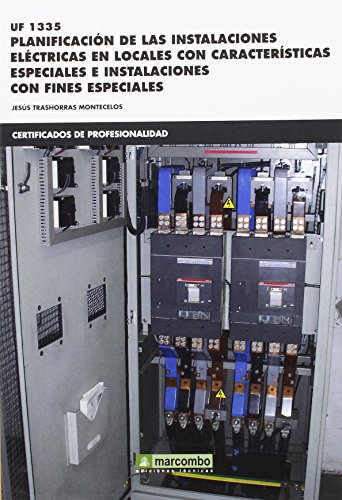 *UF1335 Planificación de las instalaciones eléctricas en locales con características: especiales e instalaciones con fines especi con fines especiales (CERTIFICADOS DE PROFESIONALIDAD)