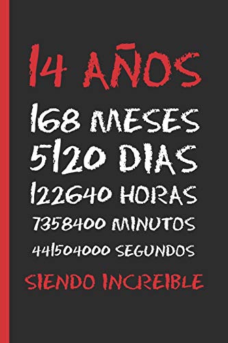 14 AÑOS SIENDO INCREIBLE: REGALO DE CUMPLEAÑOS ORIGINAL Y DIVERTIDO. DIARIO, CUADERNO DE NOTAS, APUNTES, AGENDA O USO ESCOLAR.