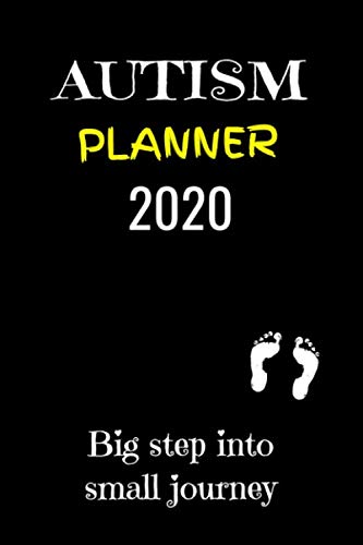 AUTISM YEARLY PLANNER 2020 BIG STEP INTO A SMALL JOURNEY: GREAT PLANIFICATION AND DAILY TOOL ,FOR PARENTS. NOTEBOOK JOURNAL,6X9 IN.,  145 PAGES.COLORING AND GAMES.