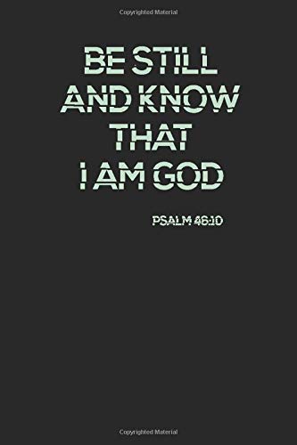 Be Still And Know That I Am God (Psalm 4610): Lined Notebook / Journal Gift,110 Pages, 6x9, Soft Cover, Matte Finish+Calendar