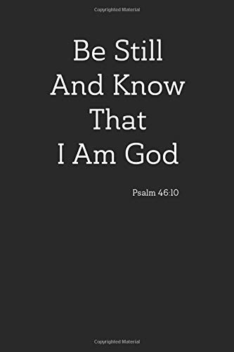 Be Still And Know That I Am God (Psalm 4610): Lined Notebook / Journal Gift,110 Pages, 6x9, Soft Cover, Matte Finish+Calendar