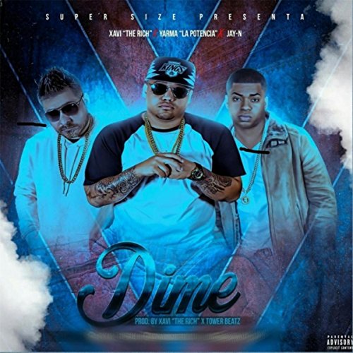 Dime (feat. Yarma la Nueva Potencia & Jay-N) [Explicit]