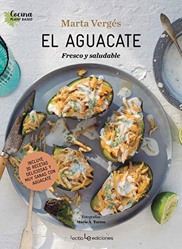 El aguacate: Fresco y saludable: 3 (Cocina Plant Based)