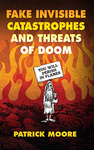 Fake Invisible Catastrophes and Threats of Doom (English Edition)