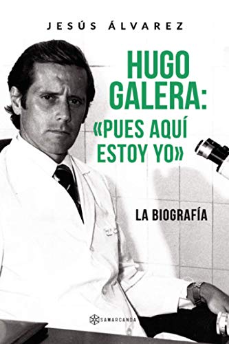 Hugo Galera: «Pues aquí estoy yo»: La biografía