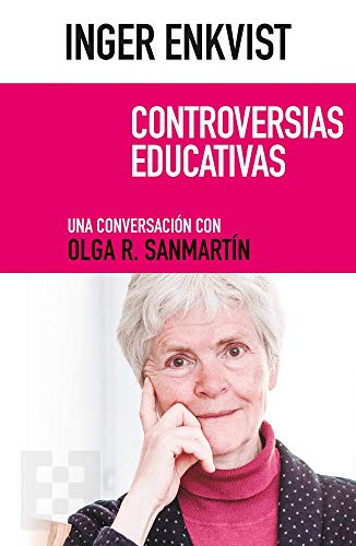 Inger Enkvist. Controversias educativas: Una conversación con Olga R. Sanmartín: 60 (NUEVO ENSAYO)