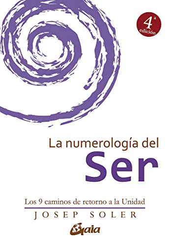 La Numerología Del Ser. Los 9 Caminos De Retorno A La Unidad (Psicoemoción)