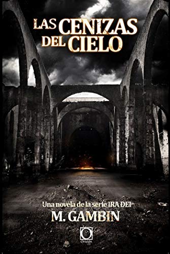 Las cenizas del cielo: Una novela de la serie Ira dei: 9