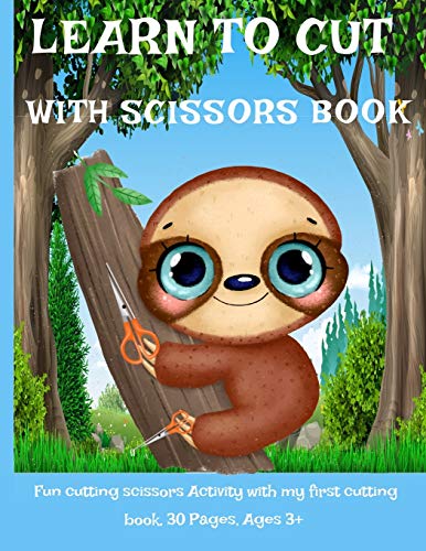 LEARN TO CUT WITH SCISSORS BOOK: Fun cutting scissors Activity with my first cutting book, 30 Pages, Ages 3+